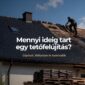 mennyi ideig tart egy tetofelujitas 85x85